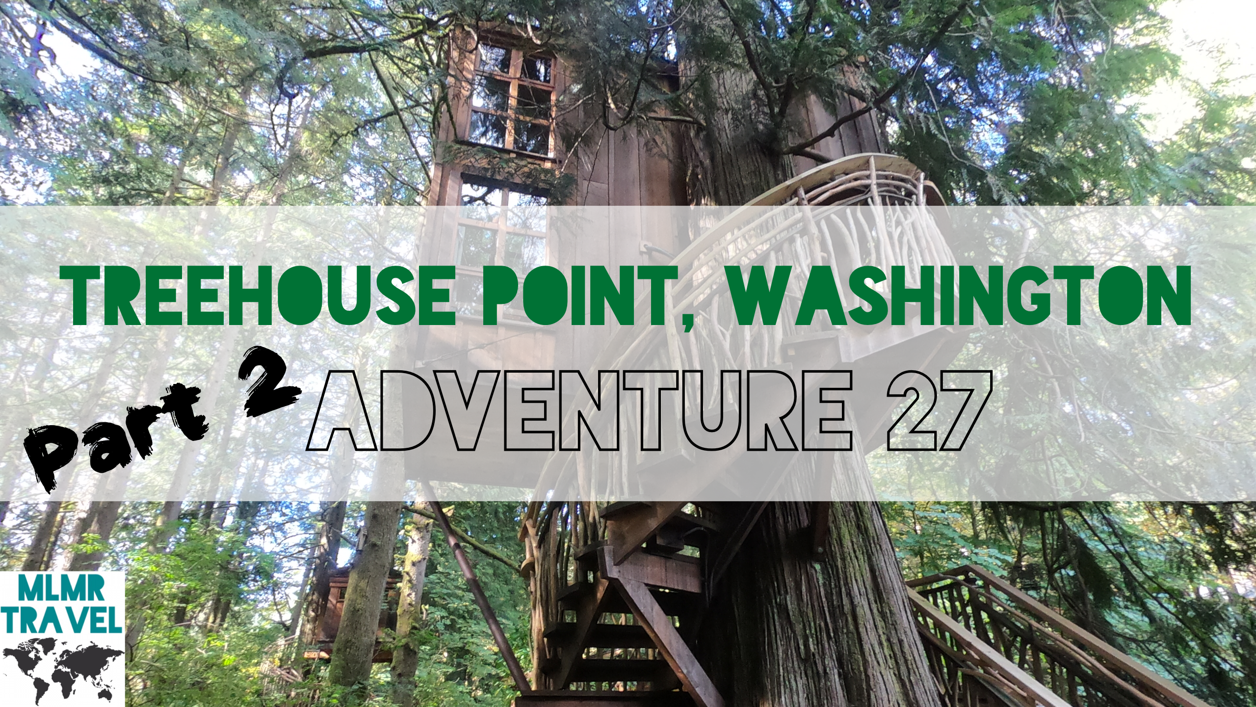 Treehouse, Washington Part 2 | Adventure 27