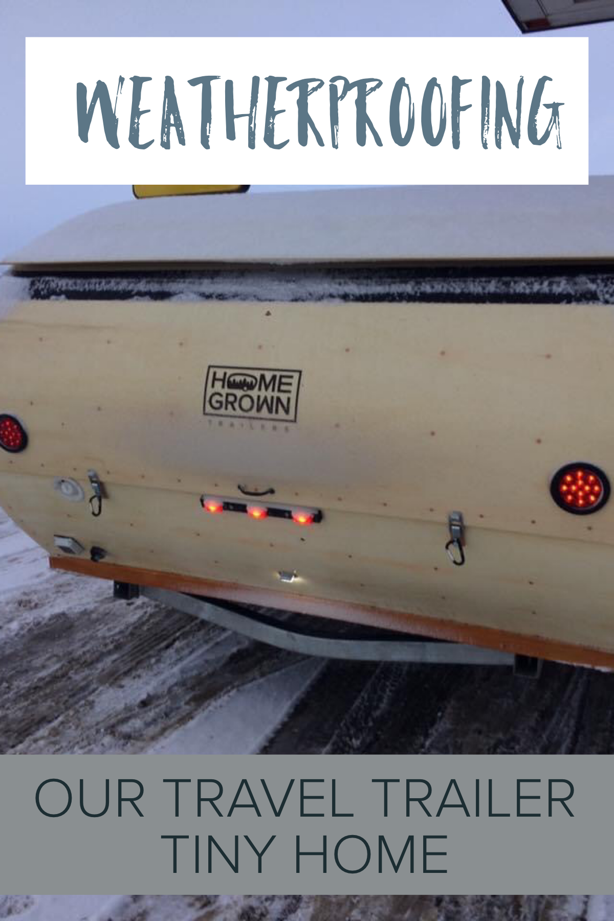 Weatherproofing Our Travel Trailer Tiny Home